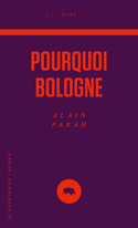Pourquoi Bologne [ancienne édition]